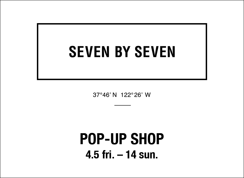 SEVEN BY SEVEN POP-UP SHOPと別注アイテム発売のお知らせ