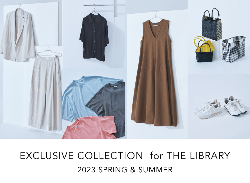 EXCLUSIVE COLLECTION for THE LIBRARY  2023 SPRING & SUMMER